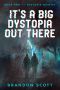 [Dystopia Quintet 02] • It's A Big Dystopia Out There